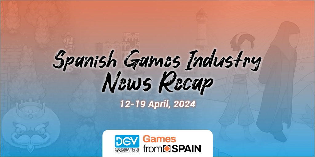Games From Spain News Recap: 12-19 April, 2024