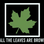 All the Leaves are Brown